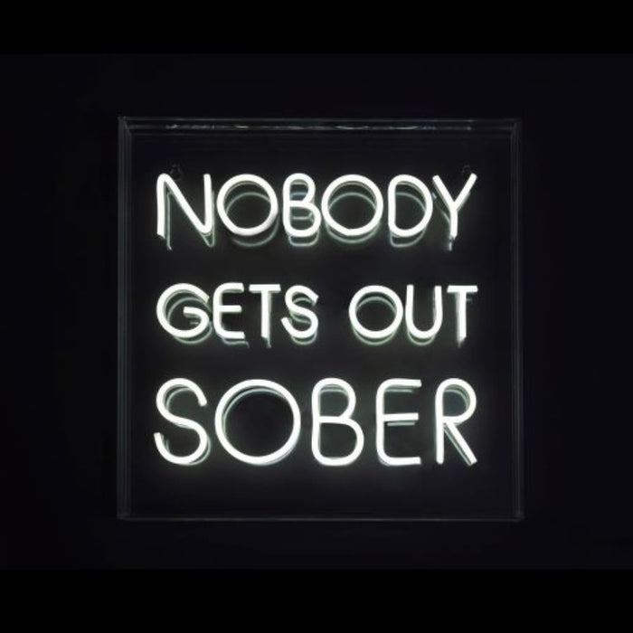 Nobody Gets Out Sober Neon Sign